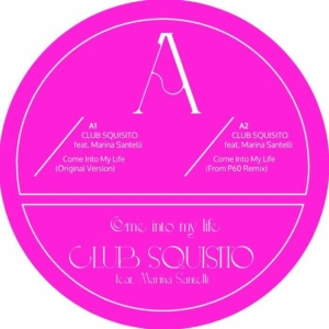 CLUB SQUISITO feat MARINA SANTELLI Come Into My Life (feat From P60, Infradisco & Rudi'kastic remixes)