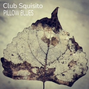 Club Squisito - Pillow Blues