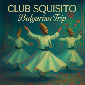 Club Squisito - Bulgarian Trip